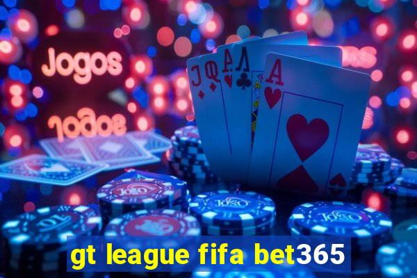 gt league fifa bet365